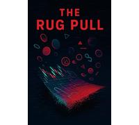 The Rug Pull: How Markets Get Played and Investors Get Burned
