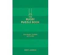 The Rugby Puzzle Book: 200 Brain-Teasing Puzzles, Games and Trivia, Featuring World-Famous Rugby Players, Everyone’s Favourite Teams and Sensational Moments