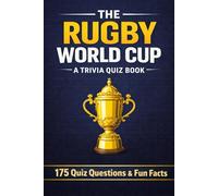 THE RUGBY WORLD CUP - A Trivia Quiz Book: 175 Trivia Questions & Fun Facts