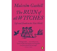The Ruin of All Witches: Life and Death in the New World