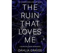 The Ruin That Loves Me: Book 1 (The Fireborn Rebellion Duet)