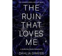 The Ruin That Loves Me (The Fireborn Rebellion Duet)