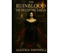 The Ruinblood Heirloom Saga: The Complete Collection Volume 1