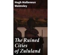 The Ruined Cities Of Zululand (ebook)