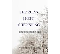 THE RUINS I KEPT CHERISHING: FOR THE HEARTS THAT BLEED IN SILENCE