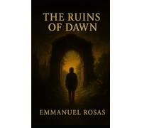 The Ruins of Dawn: A Parable from the Abyss to the Light