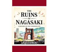 The Ruins of Nagasaki: A History of the Vanished City