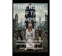 THE RUINS OF THE EMPIRE: Chronicle of a power that devours its own justice