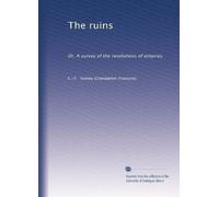 The ruins: Or, A survey of the revolutions of empires.