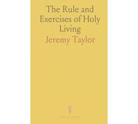 The Rule and Exercises of Holy Living