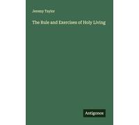 The Rule and Exercises of Holy Living