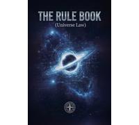 THE RULE BOOK: Universe law