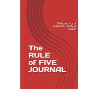 The Rule of Five Journal: Daily practice of Gratitude, Clarity & Growth