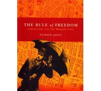 The Rule of Freedom: Liberalism and the Modern City