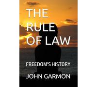 THE RULE OF LAW: FREEDOM'S HISTORY