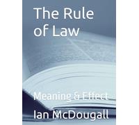 The Rule of Law: Meaning & Effect