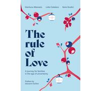 The rule of Love: A journey for families in the age of uncertainty