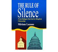 The Rule of Silence: From Refugee Survival to Kingdom Citizenship