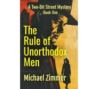 The Rule of Unorthodox Men (Two-Bit Street Mysteries)
