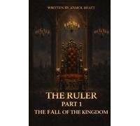 The Ruler Part 1: The Fall of the Kingdom