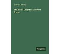 The Ruler's Daughter, and Other Poems