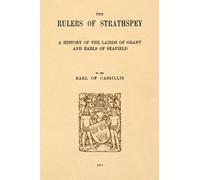 The Rulers of Strathspey: A History of the Lairds of Grant and Earls of Seafield