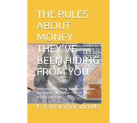 THE RULES ABOUT MONEY THEY'VE BEEN HIDING FROM YOU: How Leverage, Timing, Scarcity, Usefulness, and Power - Not Virtue - Decide Who Actually Gets Paid