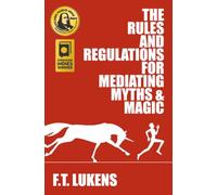 The Rules and Regulations for Mediating Myths & Magic: Volume 1