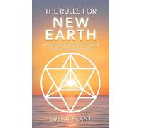 The Rules for New Earth: A Practical Guide to Living & Leading from the Heart