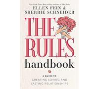 The Rules Handbook: A Guide to Creating Loving and Lasting Relationships