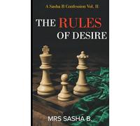 The Rules Of Desire: A Sasha B Confession (The Diaries of Sasha B)