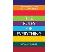 The Rules of Everything: A complete code for success and happiness in everything that matters