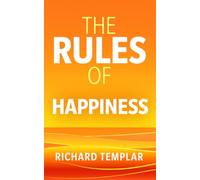 The Rules of Happiness: A personal code for finding your happiness