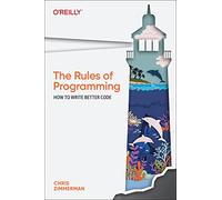 The Rules of Programming: How to Write Better Code