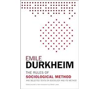 The Rules of Sociological Method: And Selected Texts on Sociology and Its Method