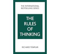 Templar: Rules of Thinking_p2: A Personal Code to Think Yourself Smarter, Wiser and Happier (The Rules Series)