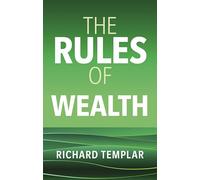 The Rules of Wealth: A personal code for prosperity and plenty