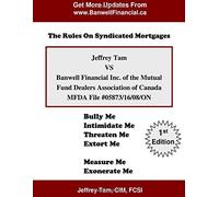 The Rules on Syndicated Mortgages (First Edition): Jeffrey Tam VS Banwell Financial Inc. of the Mutual Fund Dealers Association of Canada