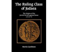 The Ruling Class of Judaea Paperback: The Origins of the Jewish Revolt against Rome, A.D. 66-70