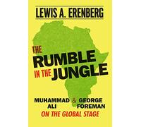 The Rumble in the Jungle: Muhammad Ali and George Foreman on the Global Stage