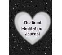 The Rumi Meditation Journal: 30 Days of Wisdom, Reflection, and Inner Peace Inspired by the Masnavi and Fihi Ma Fihi