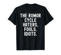 The Rumor Cycle Haters tontos Idiotas Bold Confident Hombres Mujeres Camiseta