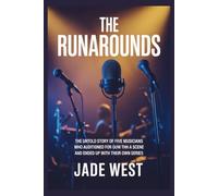 THE RUNAROUNDS: THE UNTOLD STORY OF FIVE MUSICIANS WHO AUDITIONED FOR A SCENE AND ENDED UP WITH THEIR OWN SERIES
