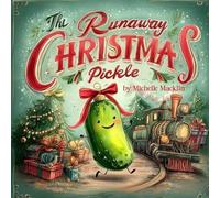 The Runaway Christmas Pickle: A Hilarious Christmas Hide-and-Seek Adventure for Kids