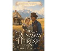 The Runaway Heiress: Mail Order Brides (Frontier Mail Order Brides - Summer Hearts)