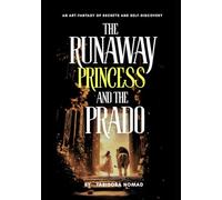 The Runaway Princess and the Prado: An Art-fantasy of Secrets and Self-discovery (Tabisora Nomad Series)