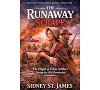The Runaway Scrape: 5 (The Lone Star Legacy Series)