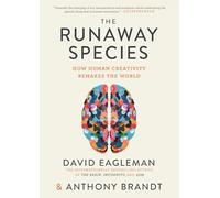 The Runaway Species: How Human Creativity Remakes the World
