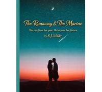 The Runaway & The Marine: She Ran From Her Past. He Became Her Future.
