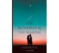 The Runaway &The Marine: She was running from her past. He was trying to escape his.